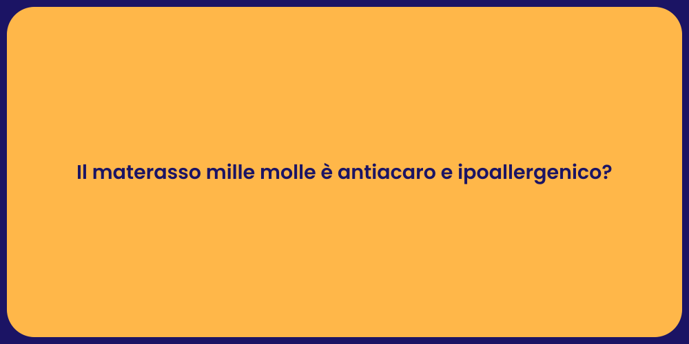 Il materasso mille molle è antiacaro e ipoallergenico?
