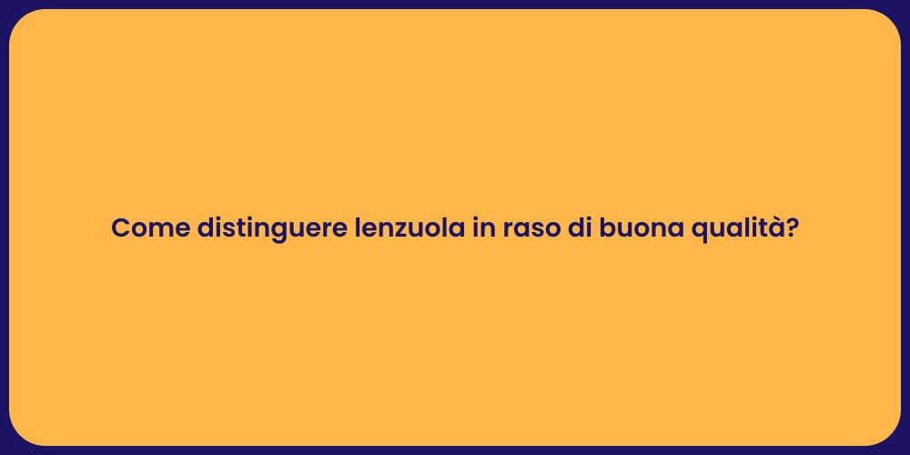 Come distinguere lenzuola in raso di buona qualità?