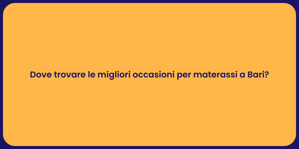 Dove trovare le migliori occasioni per materassi a Bari?