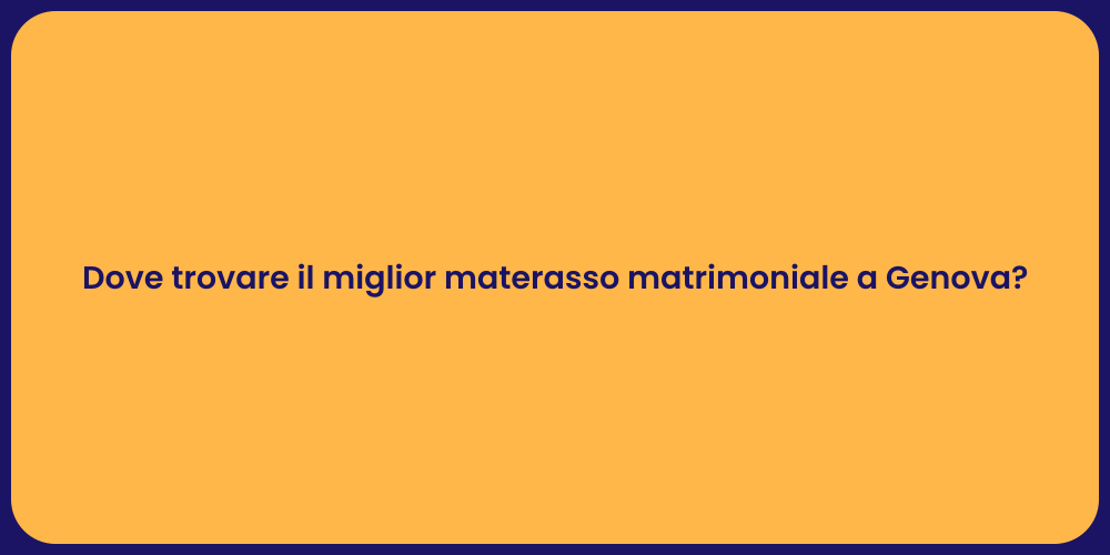 Dove trovare il miglior materasso matrimoniale a Genova?