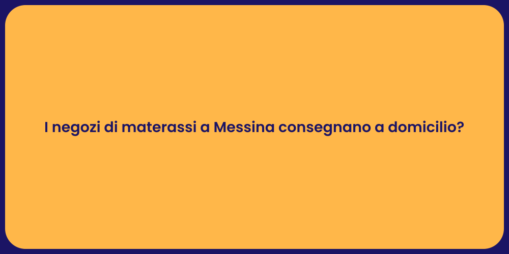I negozi di materassi a Messina consegnano a domicilio?