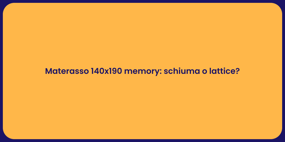 Materasso 140x190 memory: schiuma o lattice?