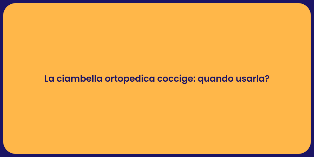 La ciambella ortopedica coccige: quando usarla?