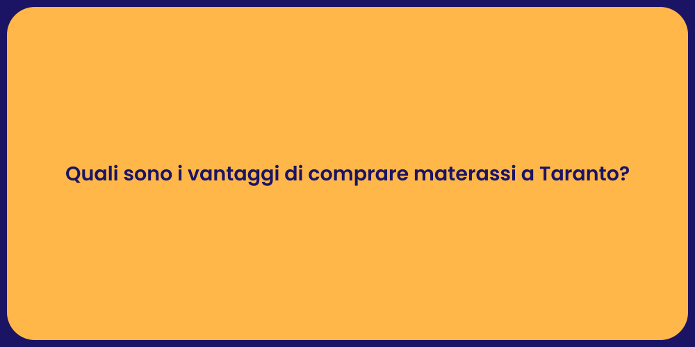 Quali sono i vantaggi di comprare materassi a Taranto?