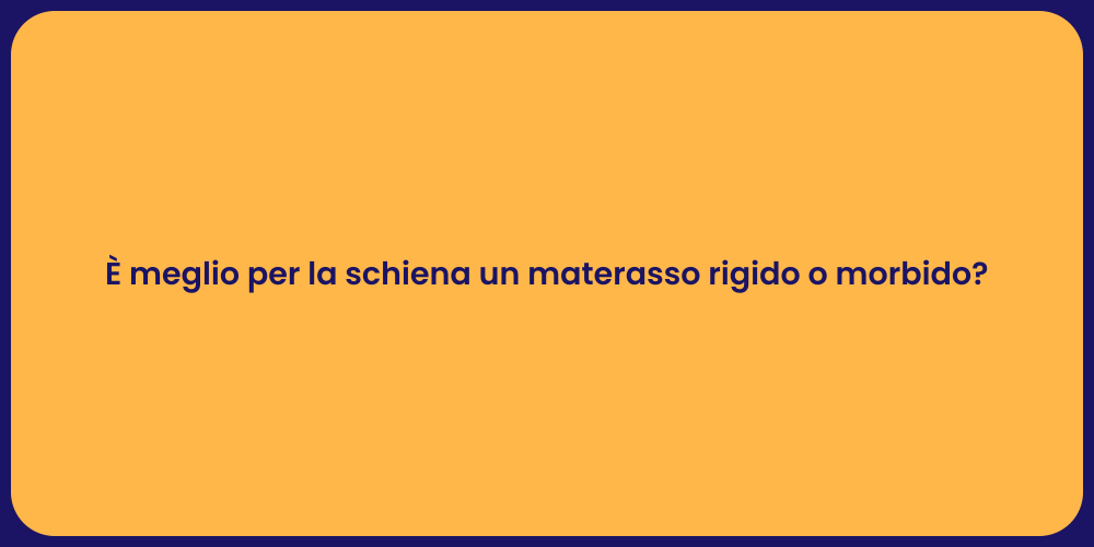 È meglio per la schiena un materasso rigido o morbido?