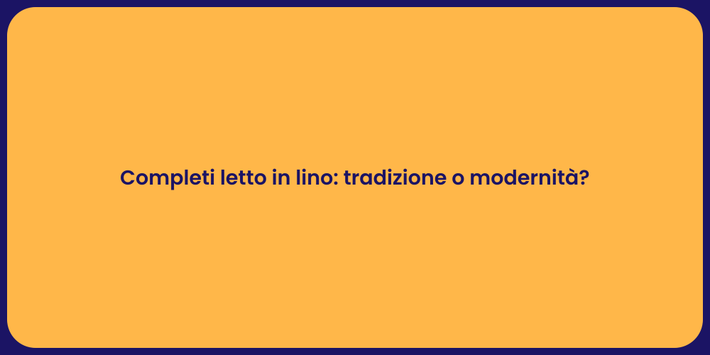 Biancheria da Letto in Lino: Eleganza e Comfort