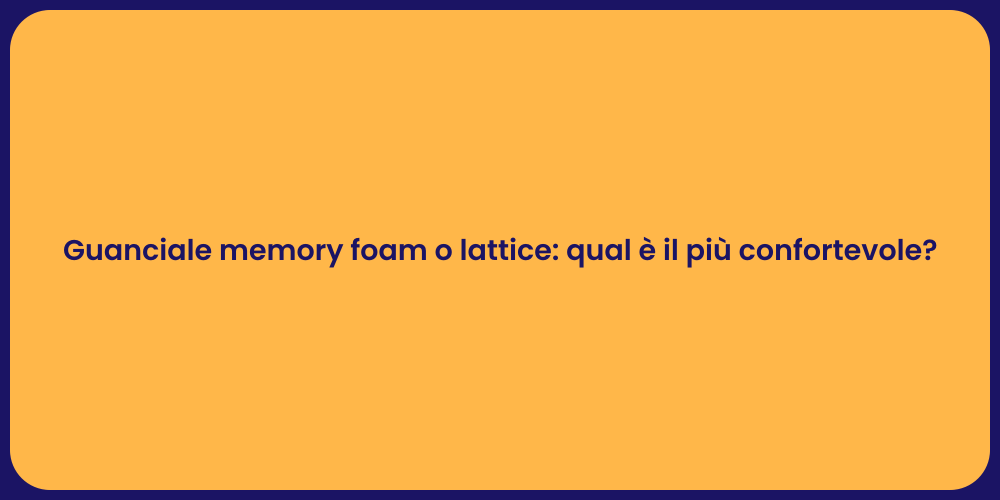 Guanciale memory foam o lattice: qual è il più confortevole?
