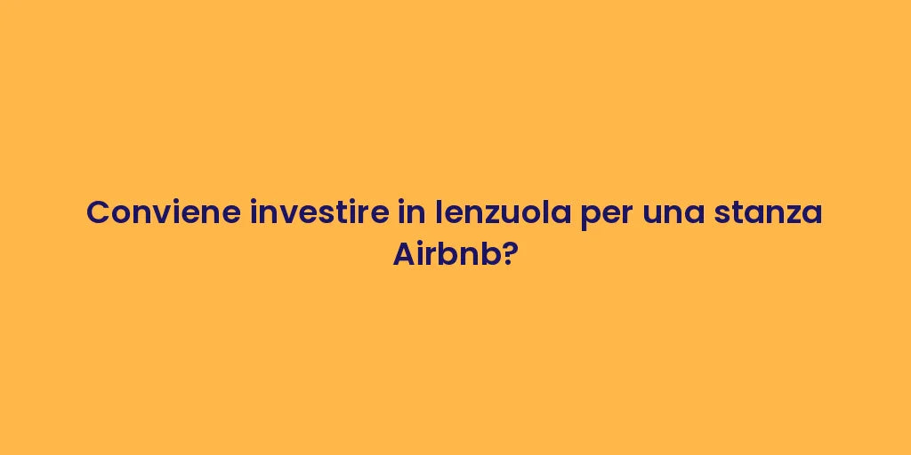 Conviene investire in lenzuola per una stanza Airbnb?