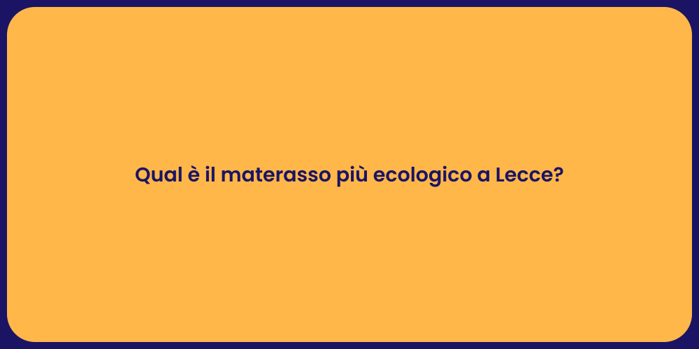 Qual è il materasso più ecologico a Lecce?