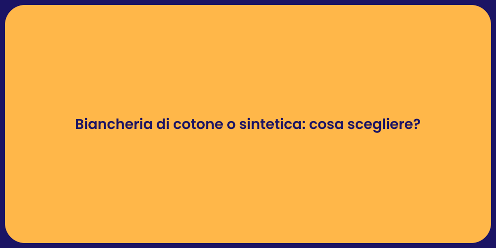 Biancheria di cotone o sintetica: cosa scegliere?
