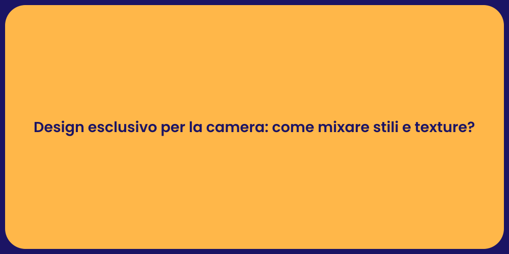Design esclusivo per la camera: come mixare stili e texture?