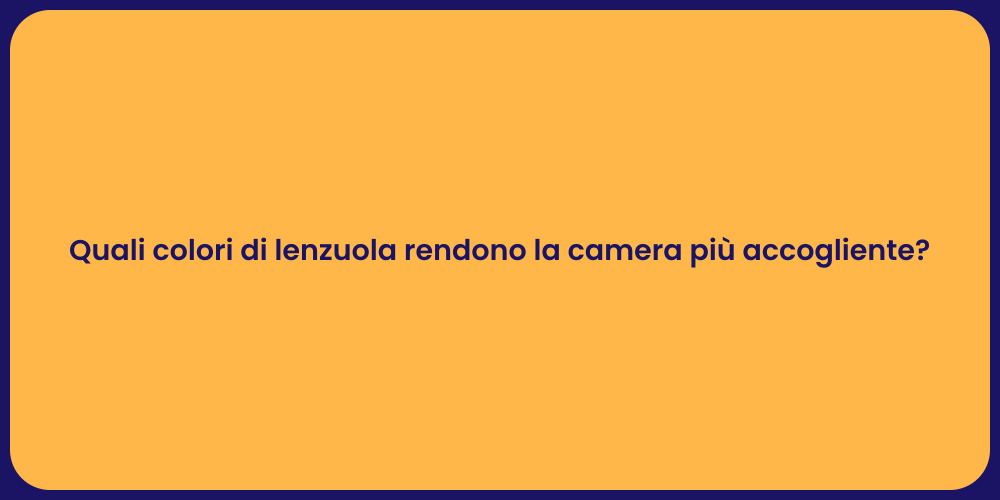 Quali colori di lenzuola rendono la camera più accogliente?
