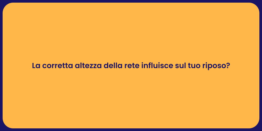 La corretta altezza della rete influisce sul tuo riposo?