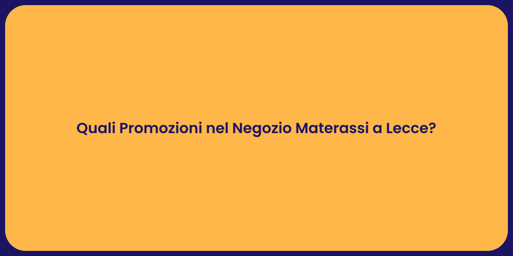 Quali Promozioni nel Negozio Materassi a Lecce?