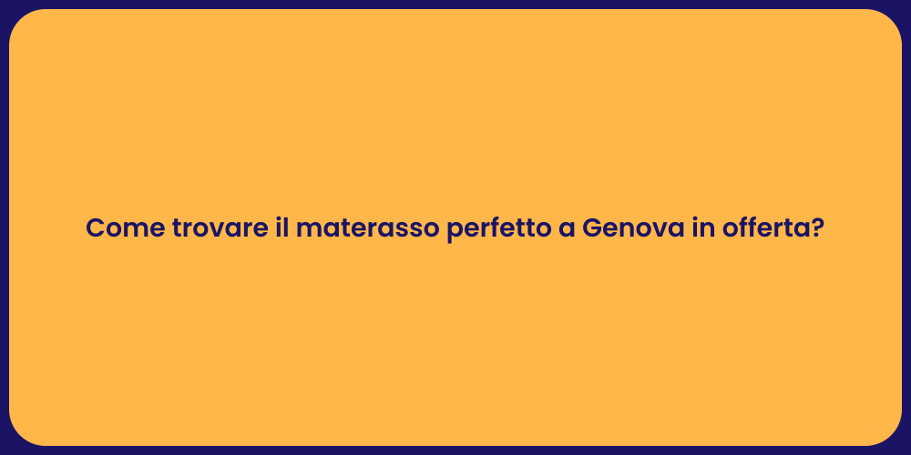 Come trovare il materasso perfetto a Genova in offerta?