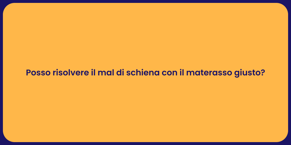 Posso risolvere il mal di schiena con il materasso giusto?