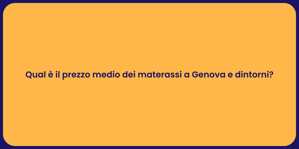Qual è il prezzo medio dei materassi a Genova e dintorni?