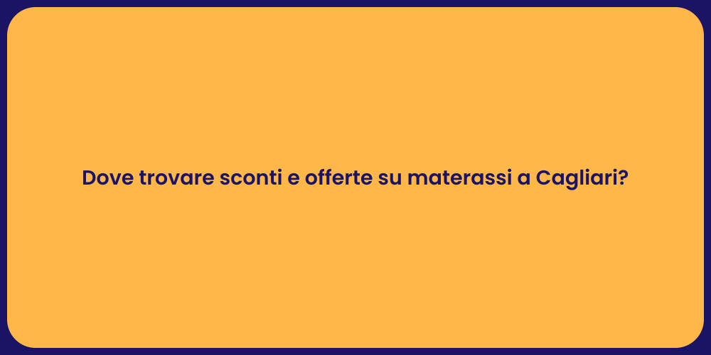 Dove trovare sconti e offerte su materassi a Cagliari?