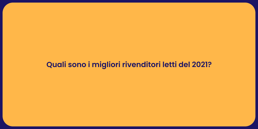 Top Rivenditori Letti per il Tuo Sonno
