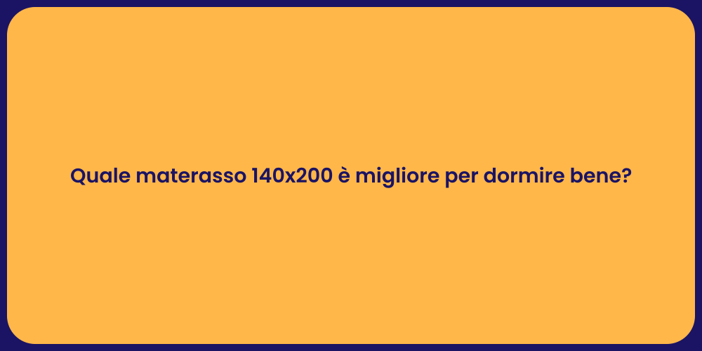 Quale materasso 140x200 è migliore per dormire bene?