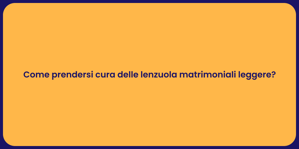 Come prendersi cura delle lenzuola matrimoniali leggere?