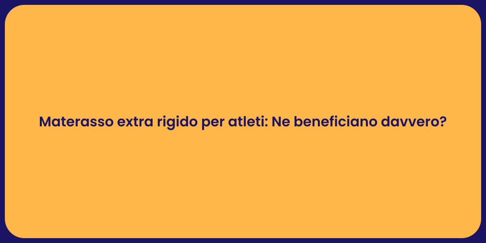 Materasso extra rigido per atleti: Ne beneficiano davvero?
