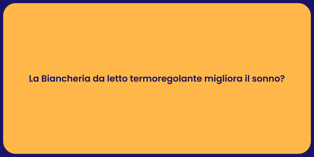 La Biancheria da letto termoregolante migliora il sonno?