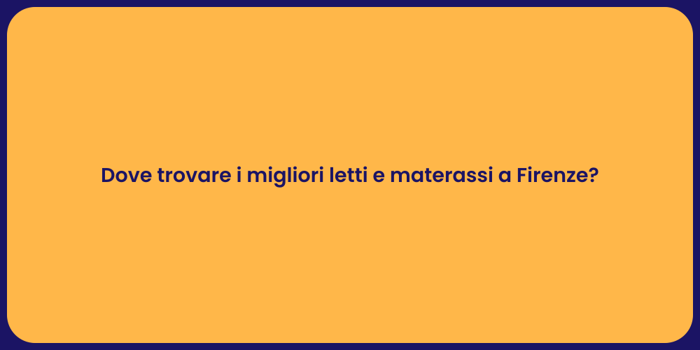 Dove trovare i migliori letti e materassi a Firenze?