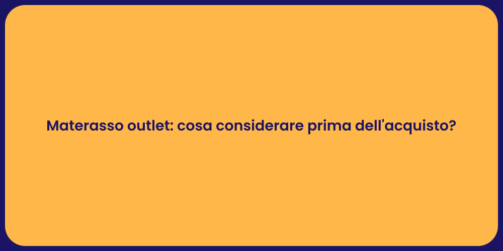 Materasso outlet: cosa considerare prima dell'acquisto?