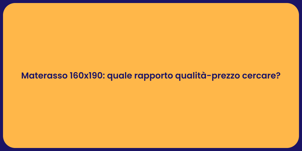 Materasso 160x190: quale rapporto qualità-prezzo cercare?