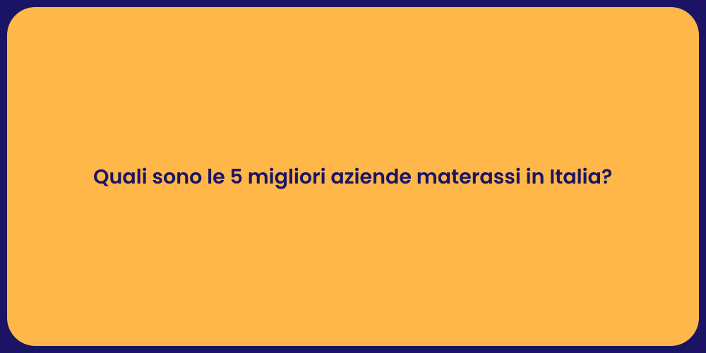 Quali sono le 5 migliori aziende materassi in Italia?