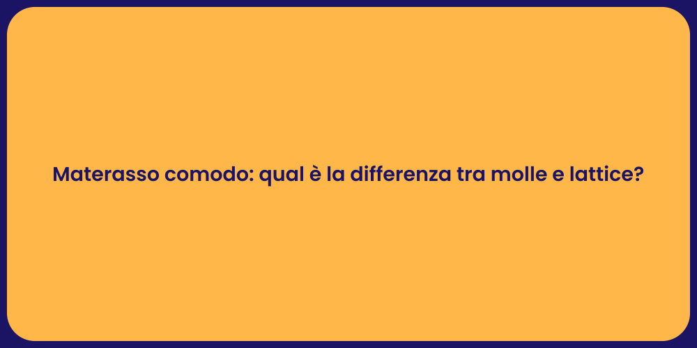 Materasso comodo: qual è la differenza tra molle e lattice?