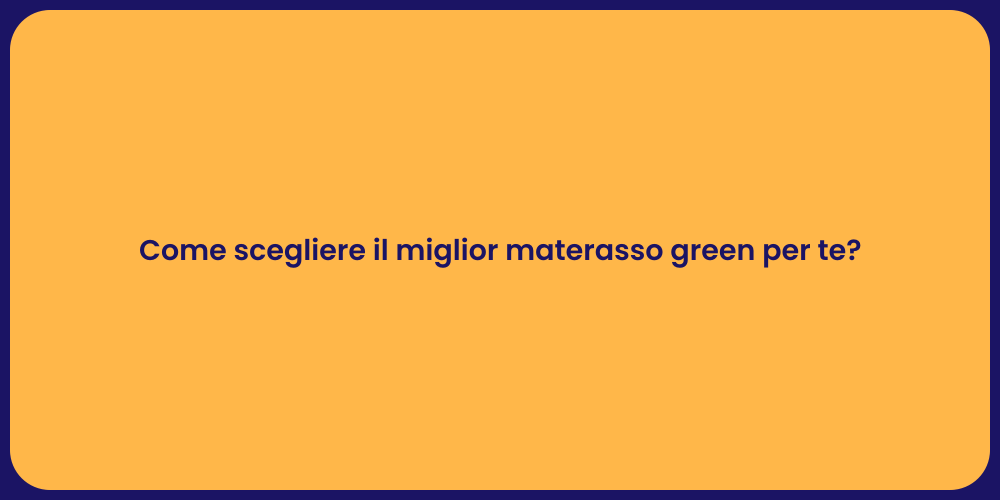 Come scegliere il miglior materasso green per te?