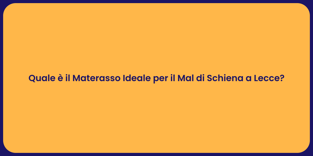 Quale è il Materasso Ideale per il Mal di Schiena a Lecce?