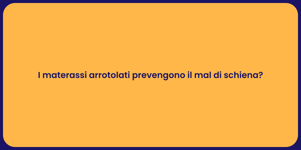 I materassi arrotolati prevengono il mal di schiena?