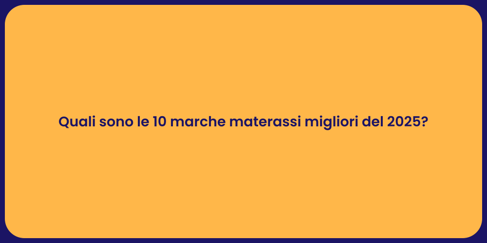 Quali sono le 10 marche materassi migliori del 2025?