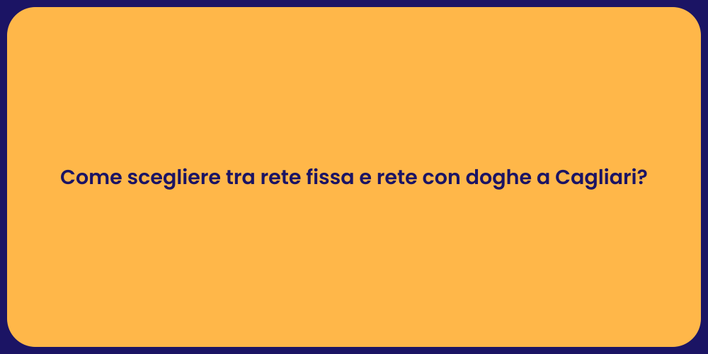 Come scegliere tra rete fissa e rete con doghe a Cagliari?
