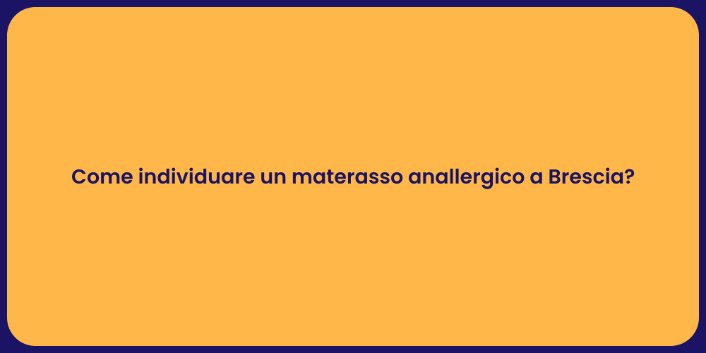 Come individuare un materasso anallergico a Brescia?