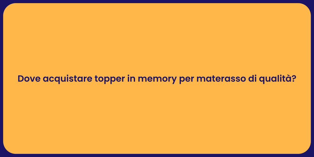 Dove acquistare topper in memory per materasso di qualità?