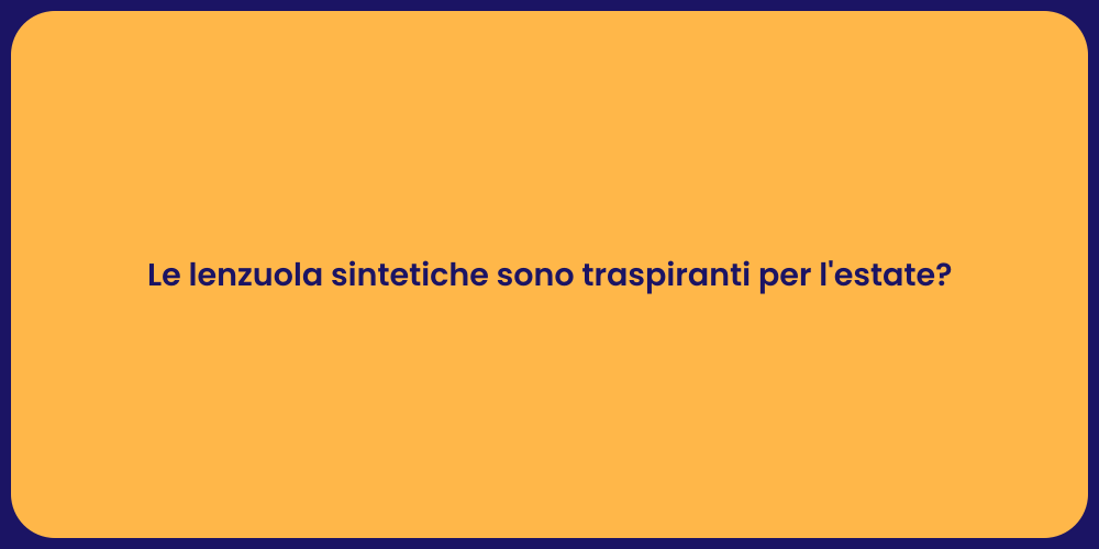 Verità sulle Lenzuola Sintetiche d'Estate