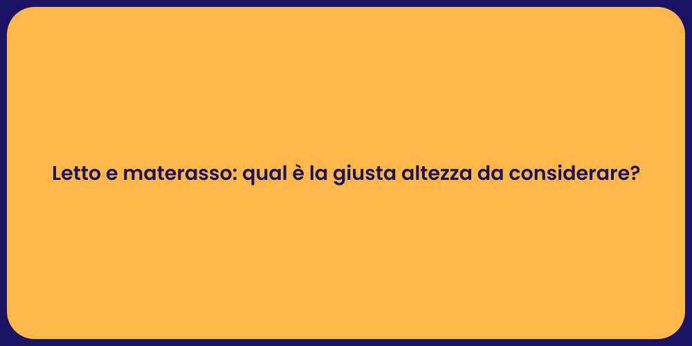 Letto e materasso: qual è la giusta altezza da considerare?