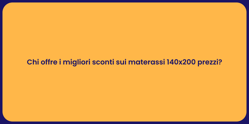 Chi offre i migliori sconti sui materassi 140x200 prezzi?