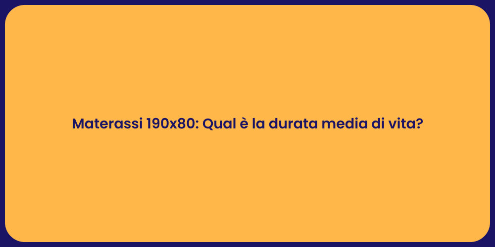 Materassi 190x80: Qual è la durata media di vita?