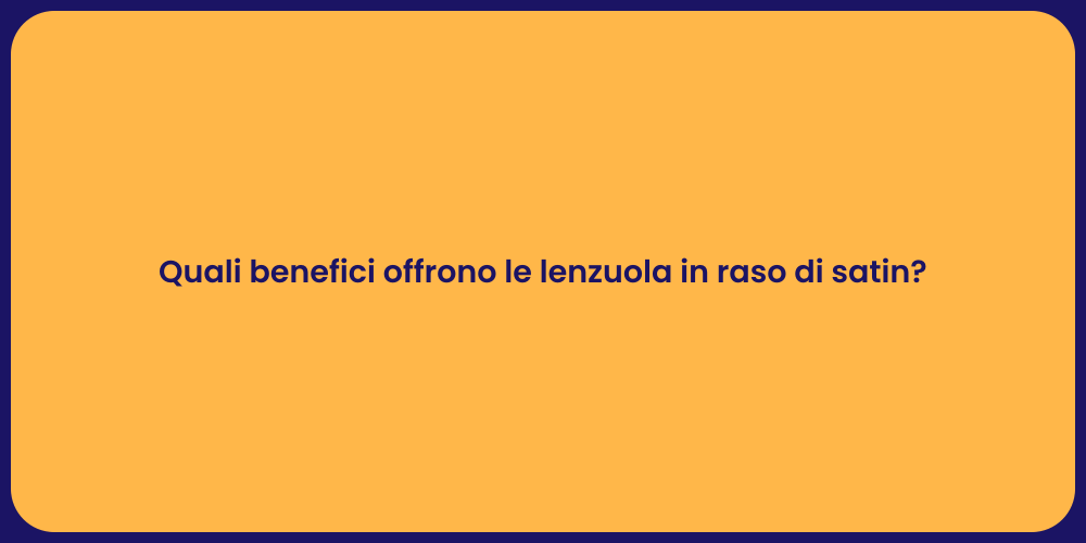 Quali benefici offrono le lenzuola in raso di satin?