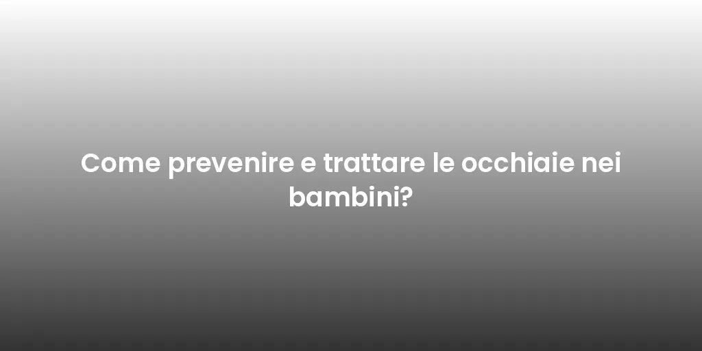Come prevenire e trattare le occhiaie nei bambini?
