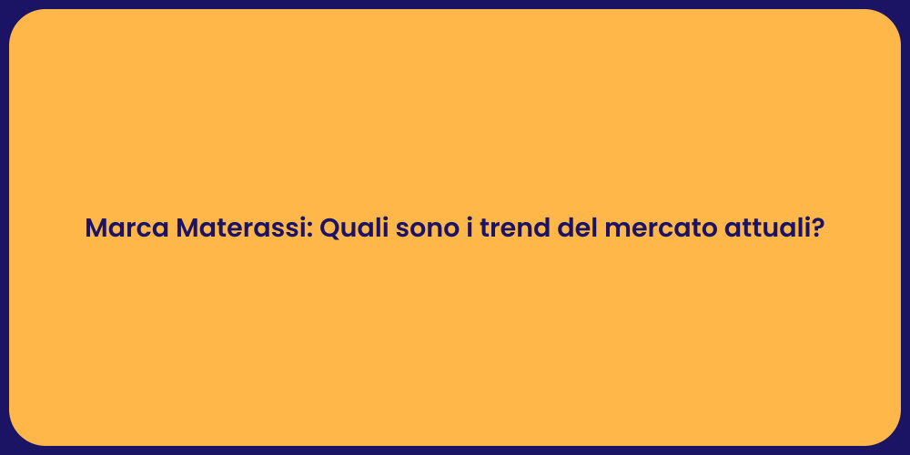 Marca Materassi: Quali sono i trend del mercato attuali?