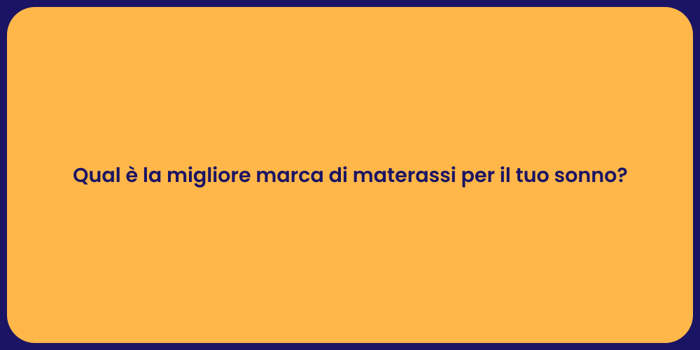 Qual è la migliore marca di materassi per il tuo sonno?