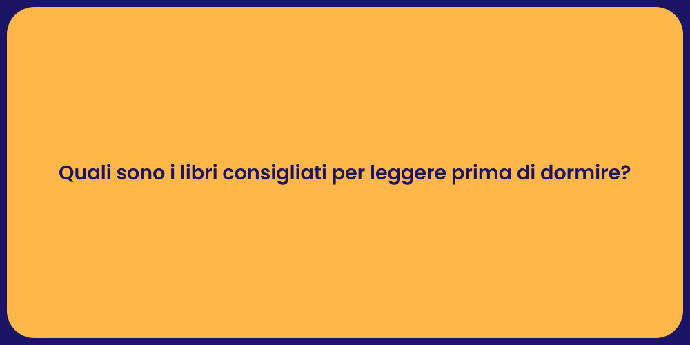 Quali sono i libri consigliati per leggere prima di dormire?