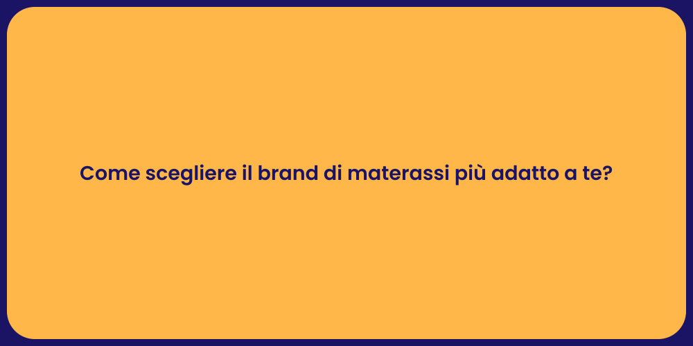 Come scegliere il brand di materassi più adatto a te?