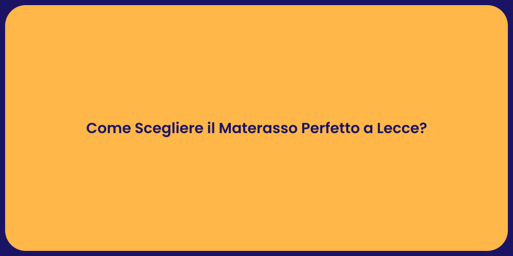Come Scegliere il Materasso Perfetto a Lecce?